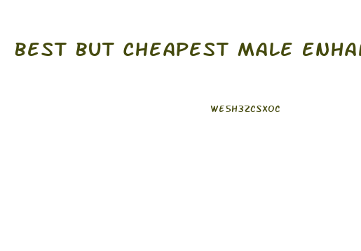 Best But Cheapest Male Enhancement Pills