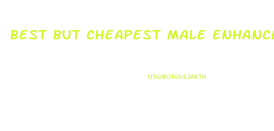 Best But Cheapest Male Enhancement Pills