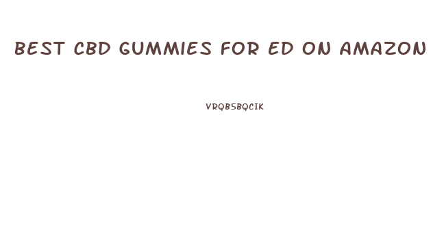 Best Cbd Gummies For Ed On Amazon