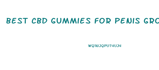 Best Cbd Gummies For Penis Growth