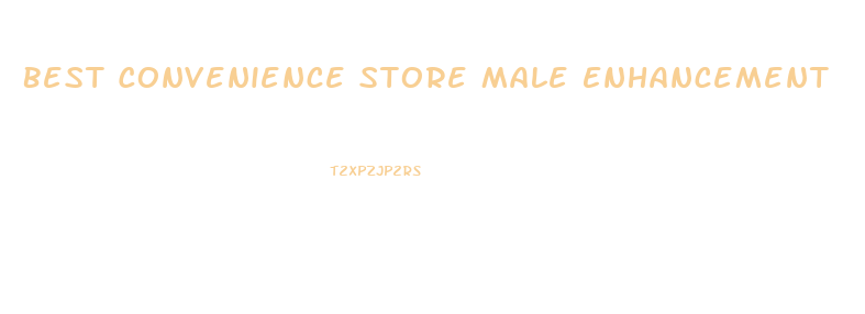 Best Convenience Store Male Enhancement
