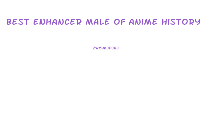 Best Enhancer Male Of Anime History