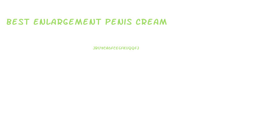 Best Enlargement Penis Cream