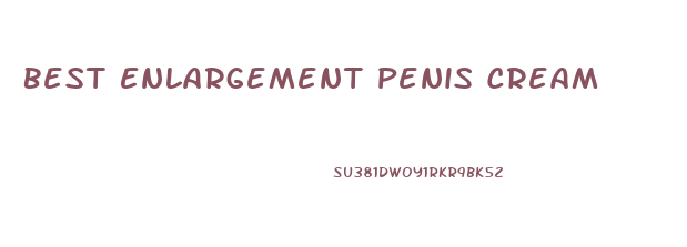 Best Enlargement Penis Cream