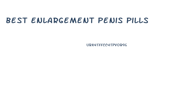 Best Enlargement Penis Pills