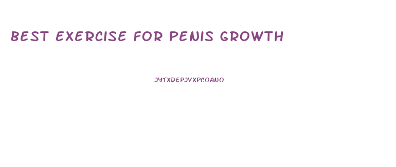 Best Exercise For Penis Growth