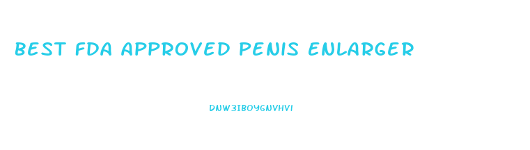 Best Fda Approved Penis Enlarger