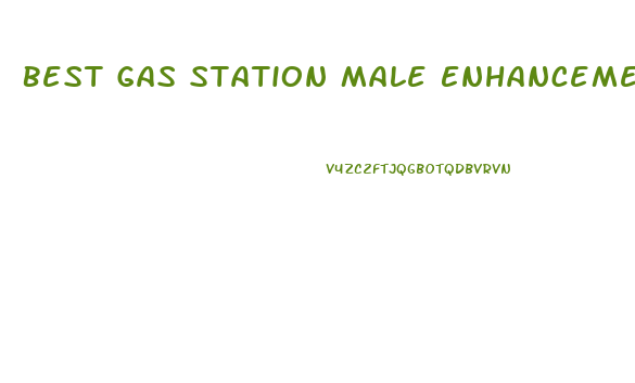 Best Gas Station Male Enhancement 2018