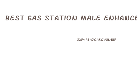 Best Gas Station Male Enhancement 2020