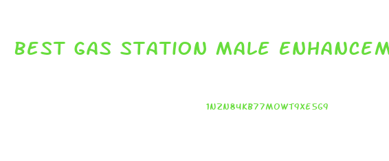 Best Gas Station Male Enhancement Pill