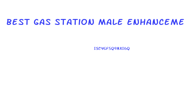 Best Gas Station Male Enhancement Pills 2020
