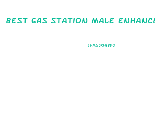 Best Gas Station Male Enhancement Pills