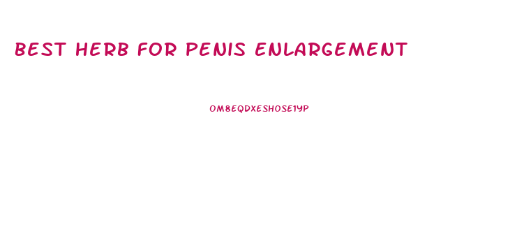 Best Herb For Penis Enlargement