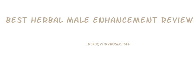 Best Herbal Male Enhancement Reviews