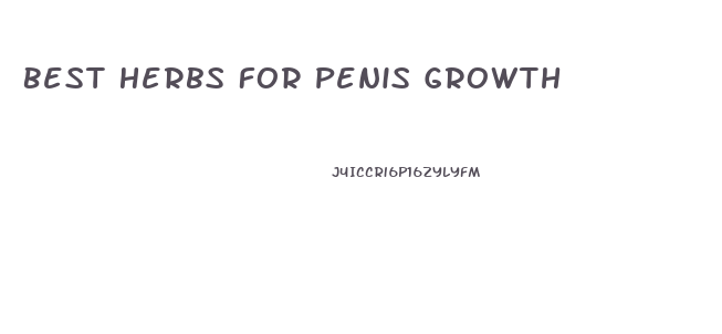 Best Herbs For Penis Growth