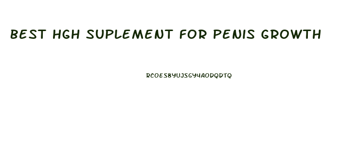 Best Hgh Suplement For Penis Growth