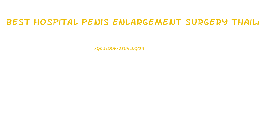 Best Hospital Penis Enlargement Surgery Thailande