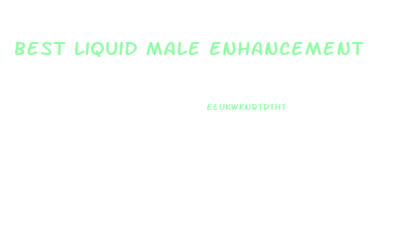 Best Liquid Male Enhancement