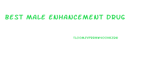 Best Male Enhancement Drug