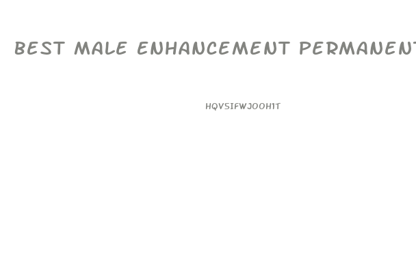 Best Male Enhancement Permanent Results