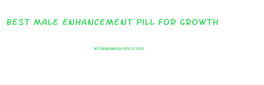 Best Male Enhancement Pill For Growth