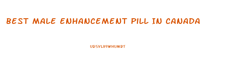 Best Male Enhancement Pill In Canada