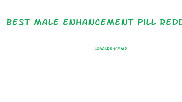 Best Male Enhancement Pill Reddit