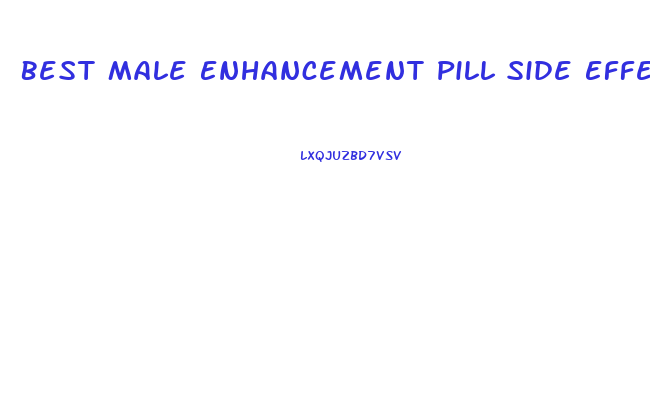 Best Male Enhancement Pill Side Effects