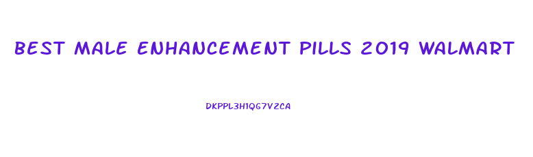 Best Male Enhancement Pills 2019 Walmart