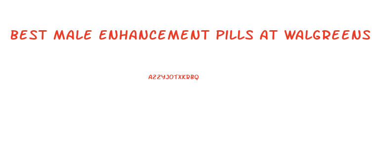 Best Male Enhancement Pills At Walgreens