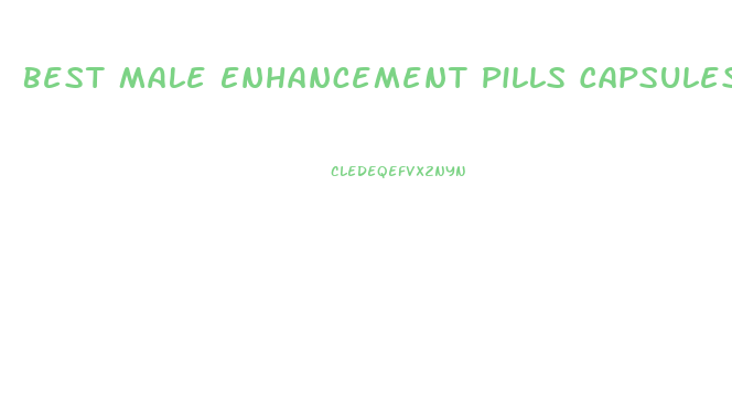 Best Male Enhancement Pills Capsules