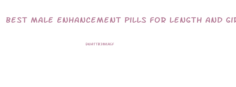 Best Male Enhancement Pills For Length And Girth Reviews