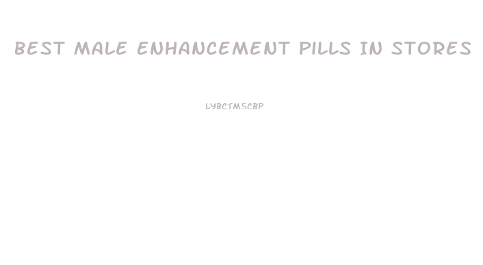 Best Male Enhancement Pills In Stores