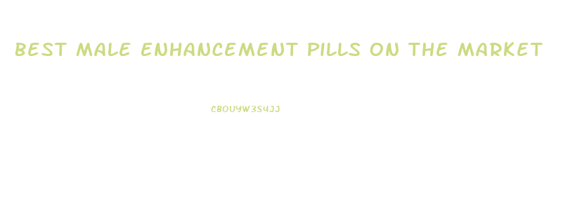 Best Male Enhancement Pills On The Market