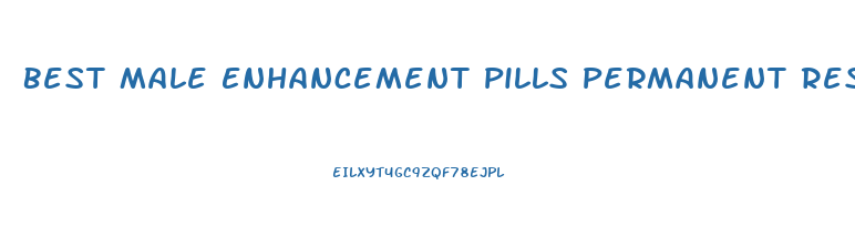 Best Male Enhancement Pills Permanent Results