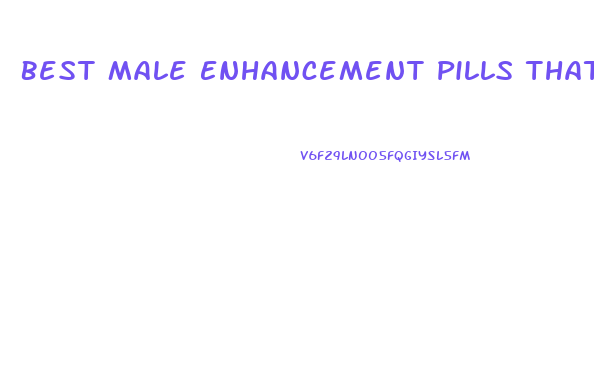 Best Male Enhancement Pills That Really Work