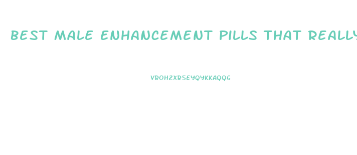 Best Male Enhancement Pills That Really Work