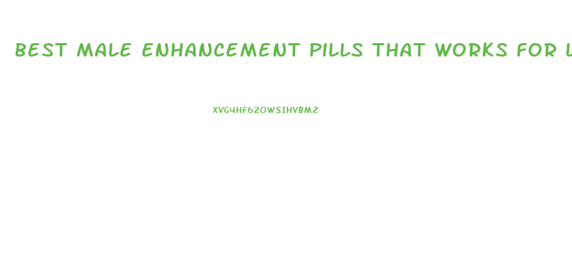 Best Male Enhancement Pills That Works For Length