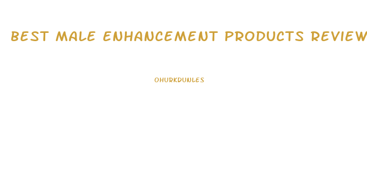 Best Male Enhancement Products Reviews
