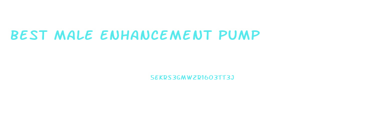 Best Male Enhancement Pump