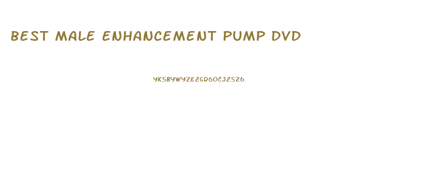 Best Male Enhancement Pump Dvd