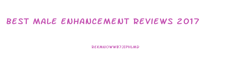 Best Male Enhancement Reviews 2017