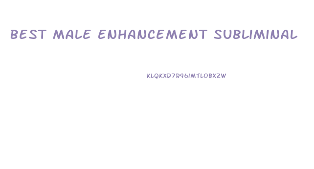 Best Male Enhancement Subliminal