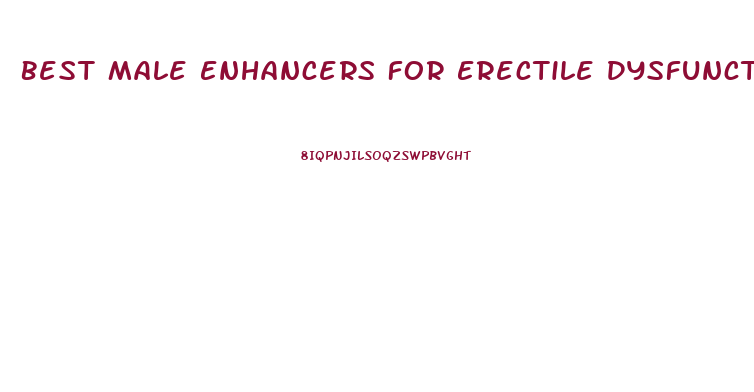 Best Male Enhancers For Erectile Dysfunction