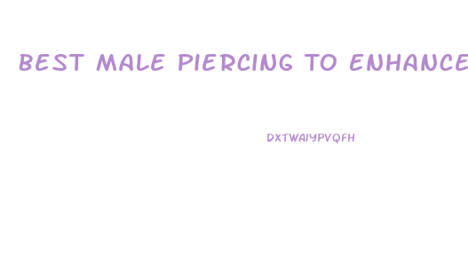 Best Male Piercing To Enhance Masterbation