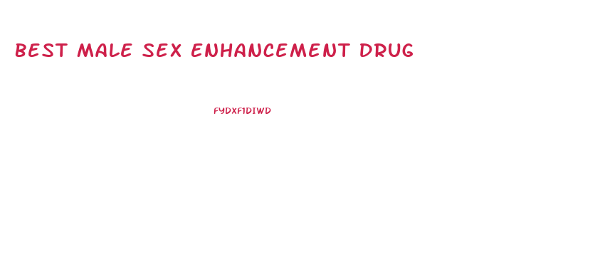 Best Male Sex Enhancement Drug
