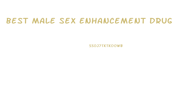 Best Male Sex Enhancement Drug