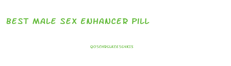 Best Male Sex Enhancer Pill