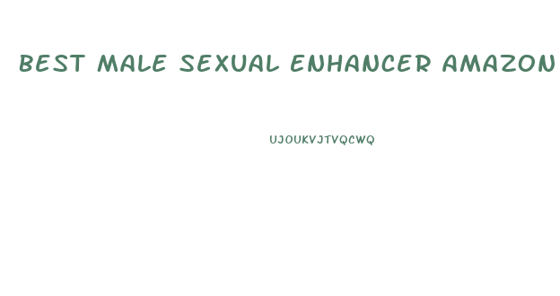 Best Male Sexual Enhancer Amazon Prime