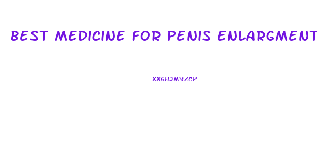 Best Medicine For Penis Enlargment